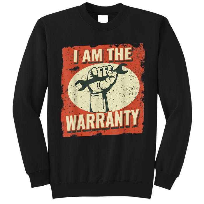 I Am The Warranty Workmen Handyman Funny Car Mechanic Sweatshirt