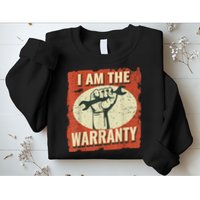 I Am The Warranty Workmen Handyman Funny Car Mechanic Sweatshirt