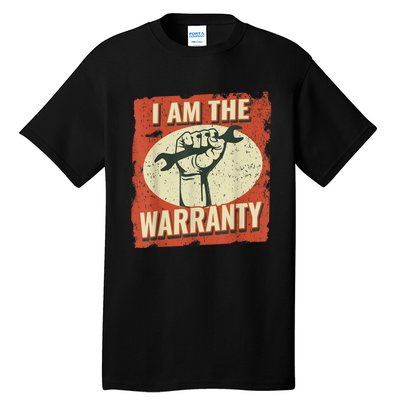 I Am The Warranty Workmen Handyman Funny Car Mechanic Tall T-Shirt