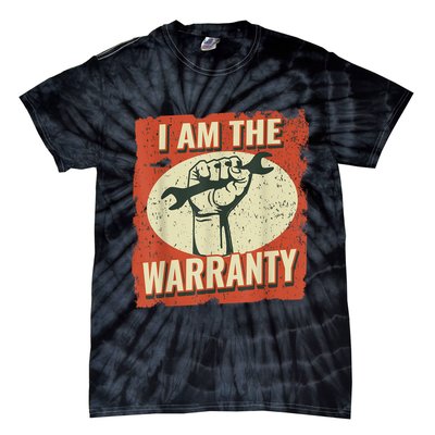I Am The Warranty Workmen Handyman Funny Car Mechanic Tie-Dye T-Shirt