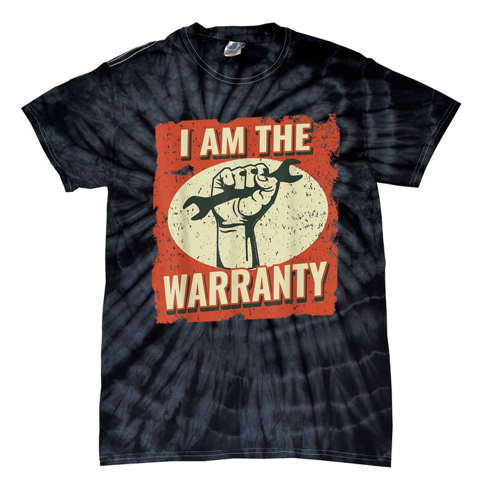 I Am The Warranty Workmen Handyman Funny Car Mechanic Tie-Dye T-Shirt