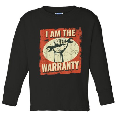 I Am The Warranty Workmen Handyman Funny Car Mechanic Toddler Long Sleeve Shirt