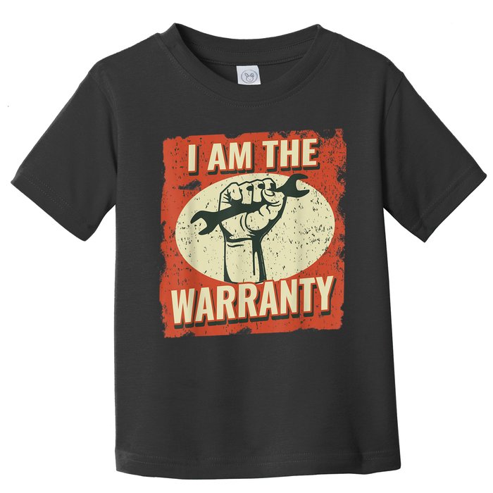 I Am The Warranty Workmen Handyman Funny Car Mechanic Toddler T-Shirt