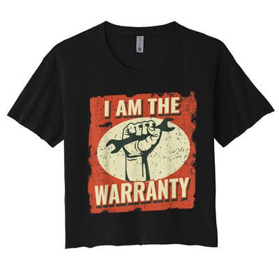 I Am The Warranty Workmen Handyman Funny Car Mechanic Women's Crop Top Tee