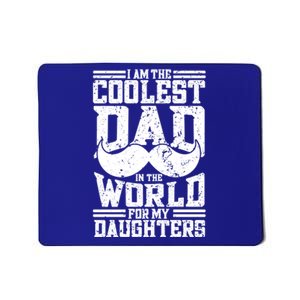 I Am The Coolest Dad In The World For My Daughters Cute Gift Dad Gift Mousepad