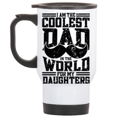 I Am The Coolest Dad In The World For My Daughters Cute Gift Dad Gift Stainless Steel Travel Mug