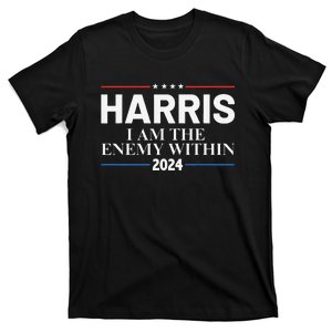 I Am The Enemy Within Harris 2024 I Am The Enemy Within T-Shirt