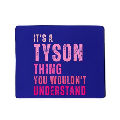 ItS A Tyson Thing You WouldnT Understand Mousepad