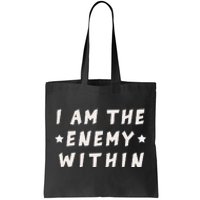 I Am The Enemy Within Harris 2024 Tote Bag