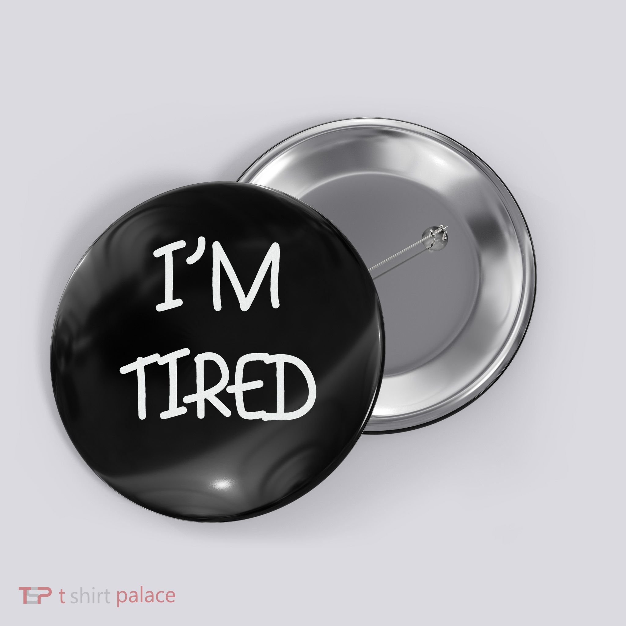 I Am Tired Funny Button