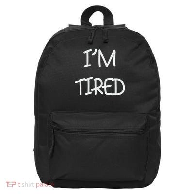 I Am Tired Funny 16 in Basic Backpack