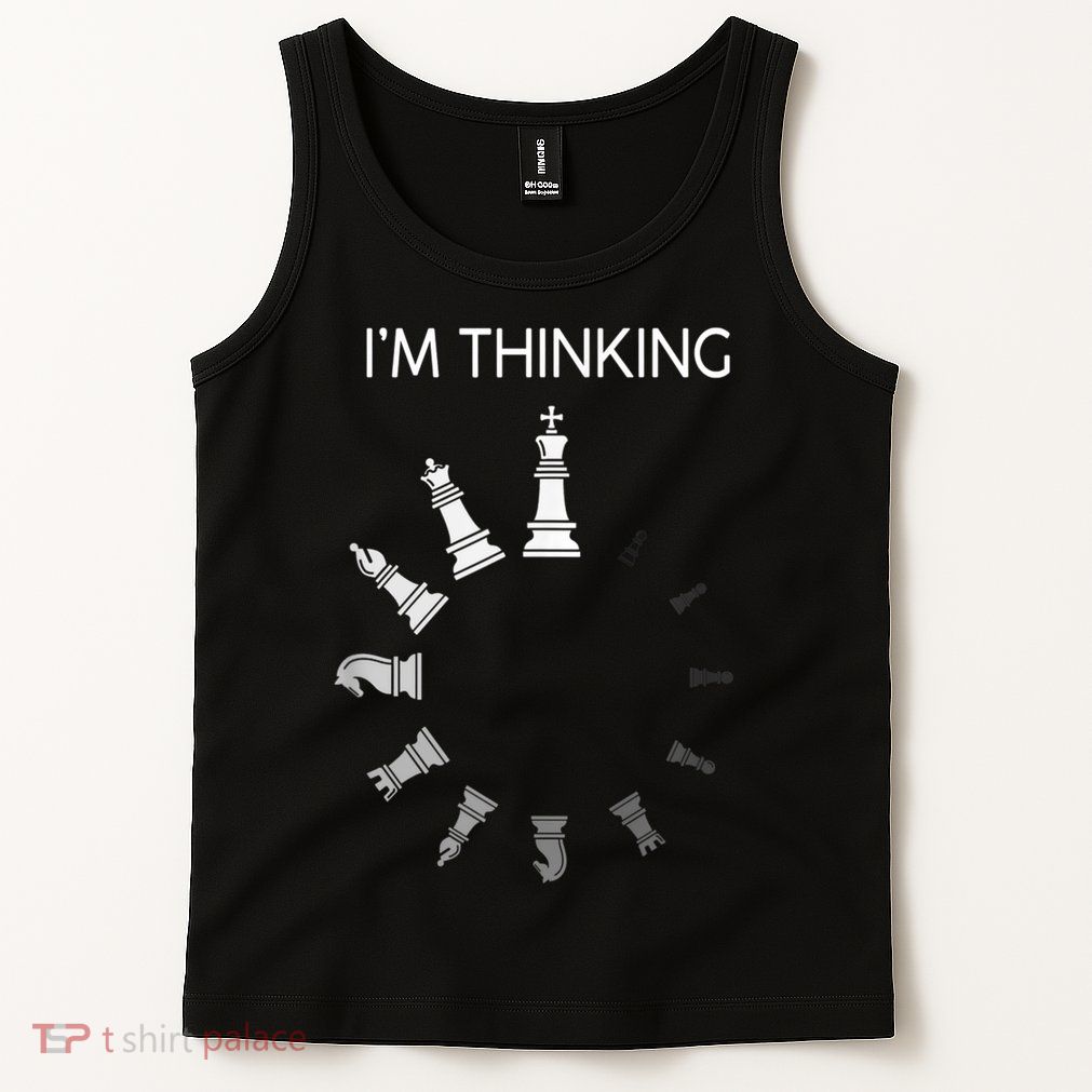 I Am Thinking Chess Pieces I’m Thinking Chess Player Tank Top