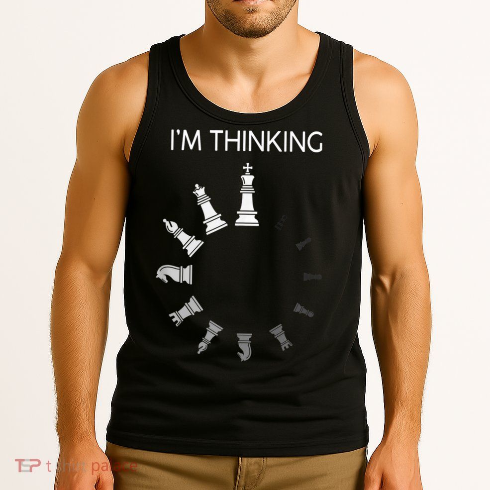 I Am Thinking Chess Pieces I’m Thinking Chess Player Tank Top