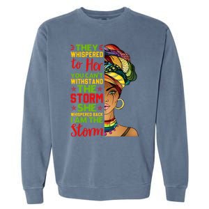 I Am The Storm Juneteenth Black History Month Gift Garment-Dyed Sweatshirt