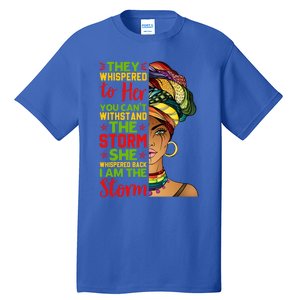 I Am The Storm Juneteenth Black History Month Gift Tall T-Shirt