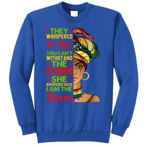 I Am The Storm Juneteenth Black History Month Gift Tall Sweatshirt