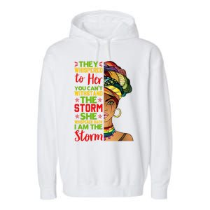 I Am The Storm Juneteenth Black History Month Gift Garment-Dyed Fleece Hoodie