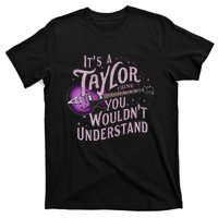 ItS A Taylor Thing You WouldnT Understand Name Taylor T-Shirt