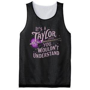 ItS A Taylor Thing You WouldnT Understand Name Taylor Mesh Reversible Basketball Jersey Tank