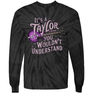 ItS A Taylor Thing You WouldnT Understand Name Taylor Tie-Dye Long Sleeve Shirt