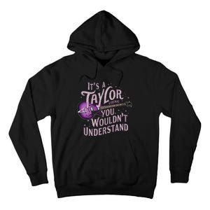 ItS A Taylor Thing You WouldnT Understand Name Taylor Tall Hoodie