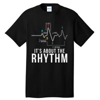 Its About The Rhythm Cardiology Nurse Gifts Heart Ekg Tall T-Shirt