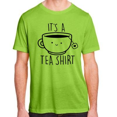 ItS A Tea Shirt Funny Tea Lover Adult ChromaSoft Performance T-Shirt