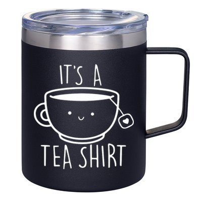 ItS A Tea Shirt Funny Tea Lover 12oz Stainless Steel Coffee Mug