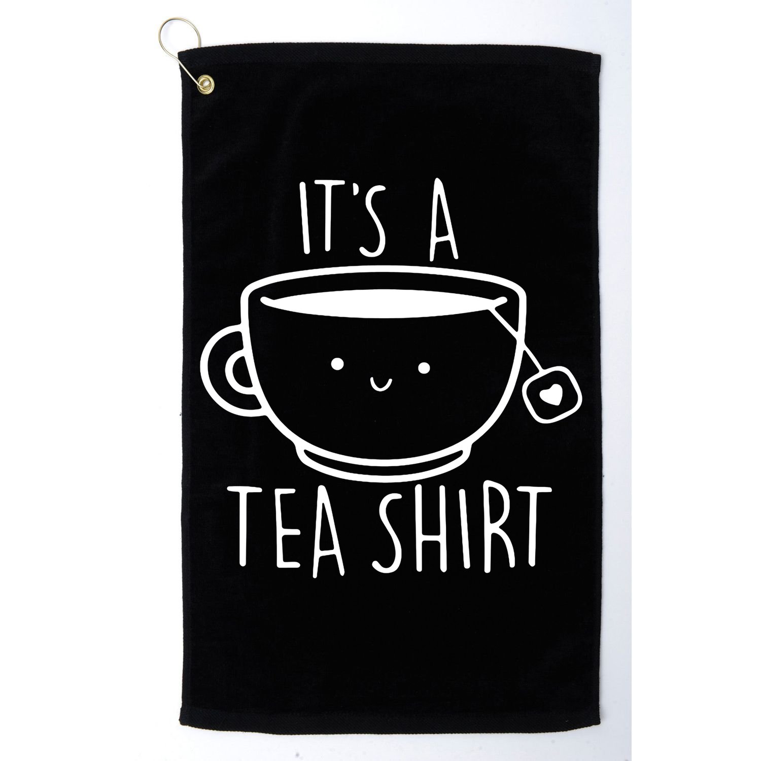 ItS A Tea Shirt Funny Tea Lover Golf Towel