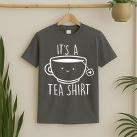 ItS A Tea Shirt Funny Tea Lover T-Shirt