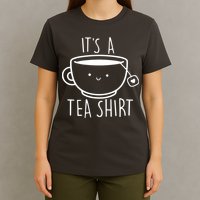 ItS A Tea Shirt Funny Tea Lover T-Shirt