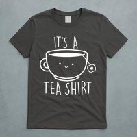 ItS A Tea Shirt Funny Tea Lover T-Shirt