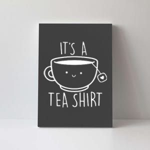 ItS A Tea Shirt Funny Tea Lover Canvas