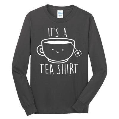 ItS A Tea Shirt Funny Tea Lover Tall Long Sleeve T-Shirt