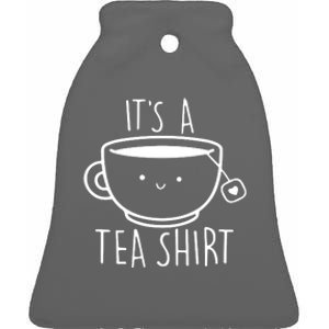 ItS A Tea Shirt Funny Tea Lover Ceramic Bell Ornament