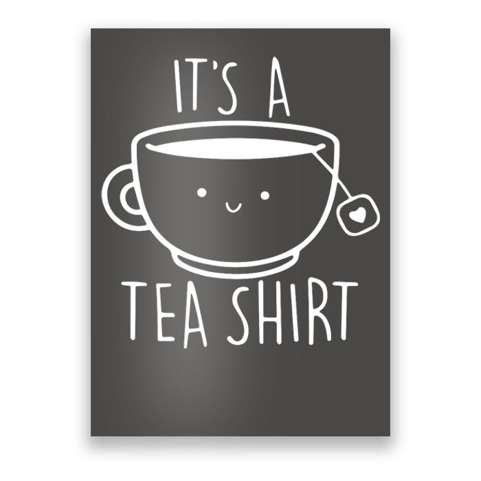 ItS A Tea Shirt Funny Tea Lover Poster