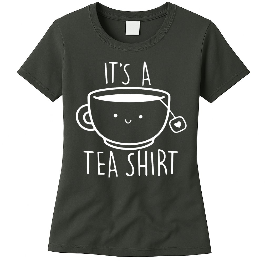 ItS A Tea Shirt Funny Tea Lover Womens T-Shirt