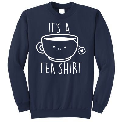 ItS A Tea Shirt Funny Tea Lover Sweatshirt