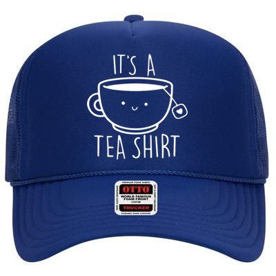 ItS A Tea Shirt Funny Tea Lover High Crown Mesh Back Trucker Hat