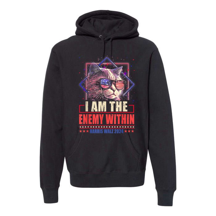 I Am The Enemy Within Harris Walz 2024 Usa Vote Cat Lovers Premium Hoodie