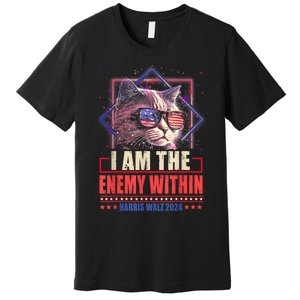 I Am The Enemy Within Harris Walz 2024 Usa Vote Cat Lovers Premium T-Shirt