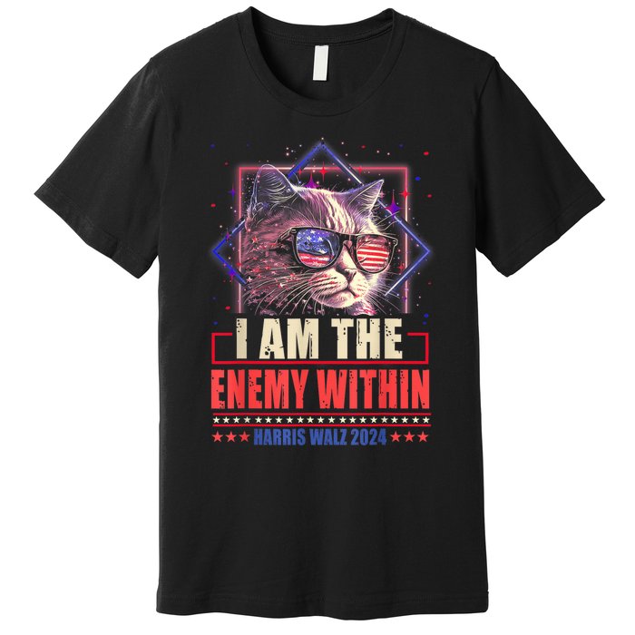 I Am The Enemy Within Harris Walz 2024 Usa Vote Cat Lovers Premium T-Shirt