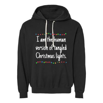 I Am The Human Version Of Tangled Christmas Lights  Garment-Dyed Fleece Hoodie