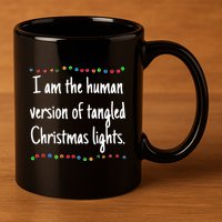 I Am The Human Version Of Tangled Christmas Lights  11oz C Handle Ceramic Mug