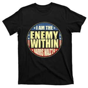 I Am The Enemy Within Harris Walz 2024 Merch Vote T-Shirt