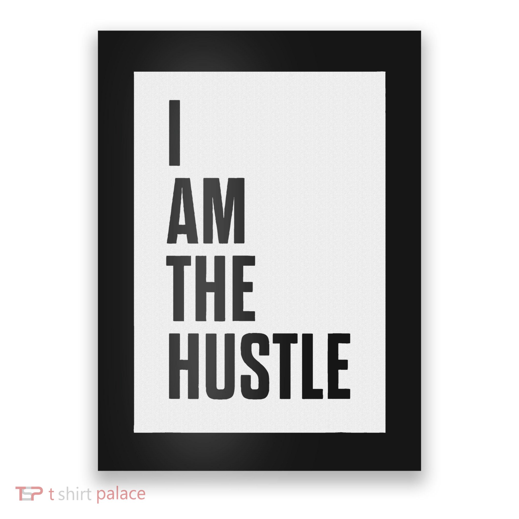I Am The Hustle Poster