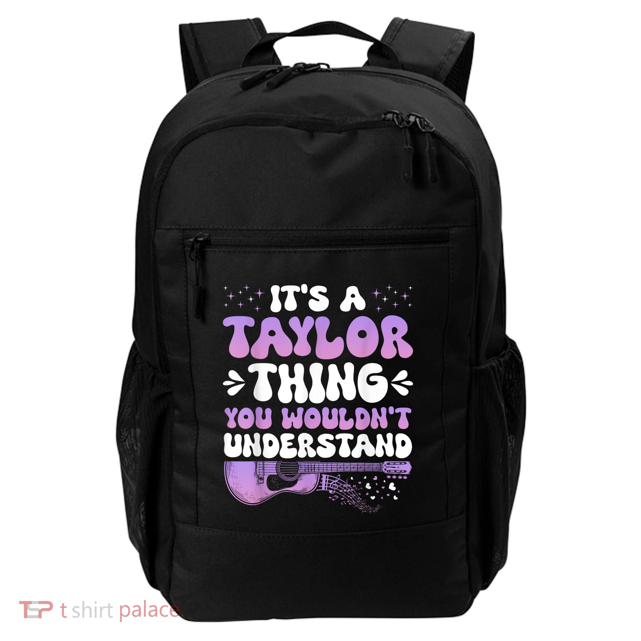 Its A Taylor Thing You Wouldnt Understand Taylor Daily Commute Backpack