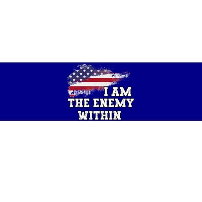 I Am The Enemy Within Bumper Sticker