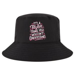 Its A Taylor Thing You Wouldnt Understand Cool Comfort Performance Bucket Hat