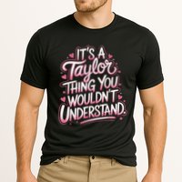 Its A Taylor Thing You Wouldnt Understand Performance Shirt